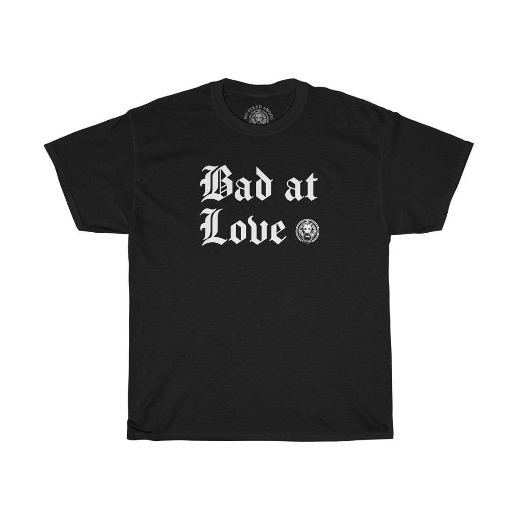 Bad At Love - NO FIXED ABODE Punkrock Mens Luxury Streetwear UK
