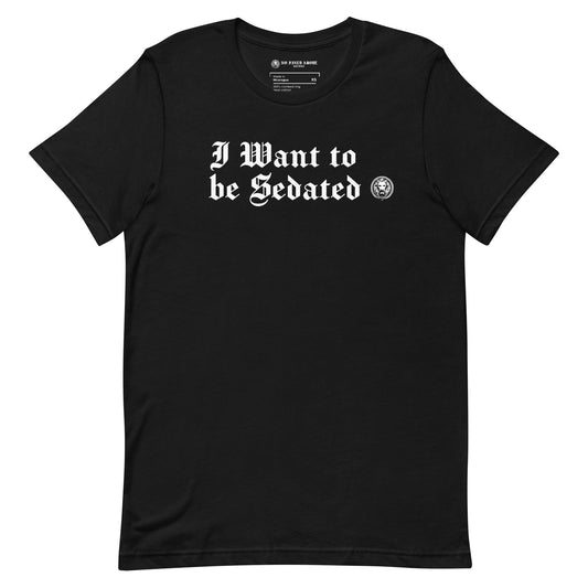 I want to be sedated t-shirt - NO FIXED ABODE Punkrock Mens Luxury Streetwear UK