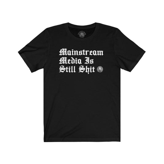 Mainstream Media is Still Shit T-Shirt - NO FIXED ABODE Punkrock Mens Luxury Streetwear UK